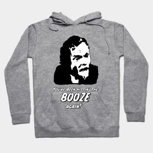 You've Been Hittin' the BOOZE Again! Hoodie